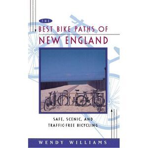 The Best Bike Paths of New England: Safe, Scenic, and Traffic-Free Bicycling --